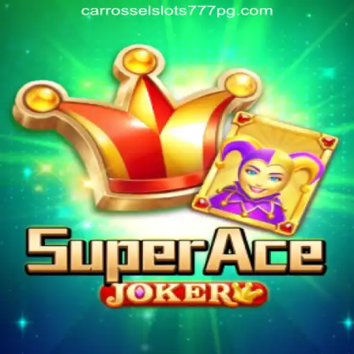 Exploring the Exciting World of SuperAceJoker and Carrossel Slots777